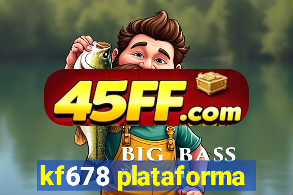 kf678 plataforma